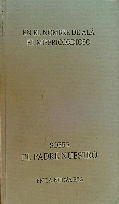 EN EL NOMBRE DE ALÁ EL MISERICORDIOSO. SOBRE EL PADRE NUESTRO