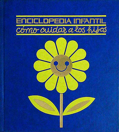 Enciclopedia infantil. Cómo cuidar a los hijos