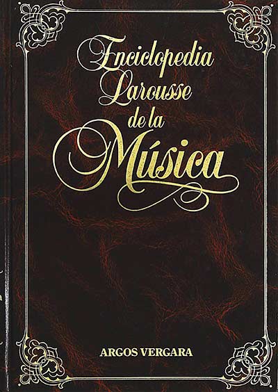 Enciclopedia Larousse de la música. Tomo 1: A - Churumbela
