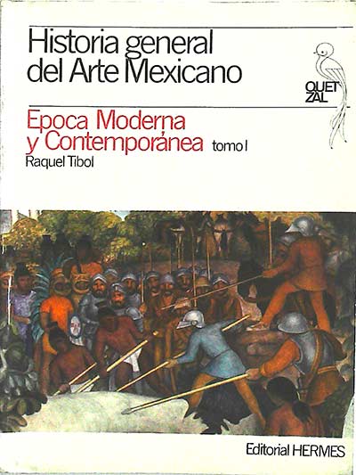 Historia general del Arte Mexicano: Época Moderna y Contemporánea tomo I