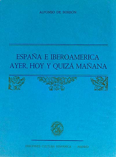 España e iberoamérica. Ayer, hoy y quizá mañana