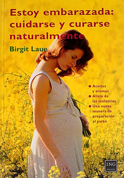 Estoy embarazada: ciudarse y curarse naturalmente