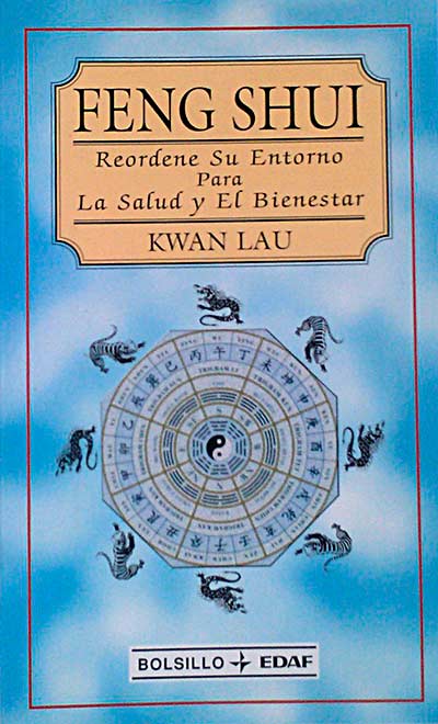 Feng Shui. Reordene su entorno para la salud y el bienestar