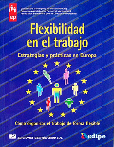 Flexibilidad en el trabajo. Estrategias y prácticas en Europa.