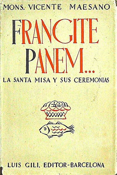 Frangite Panem... La Santa Misa y sus ceremonias