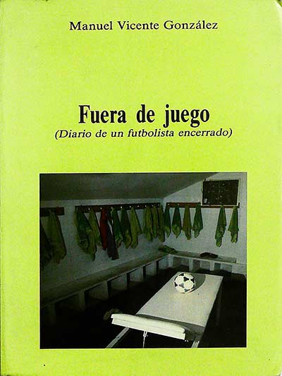 Fuera de juego (diario de un futbolista encerrado)