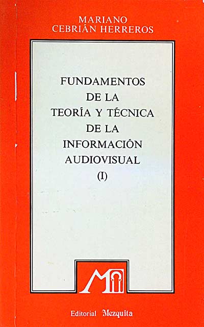 Fundamentos de la teoria y tecnica de la información audiovisual I