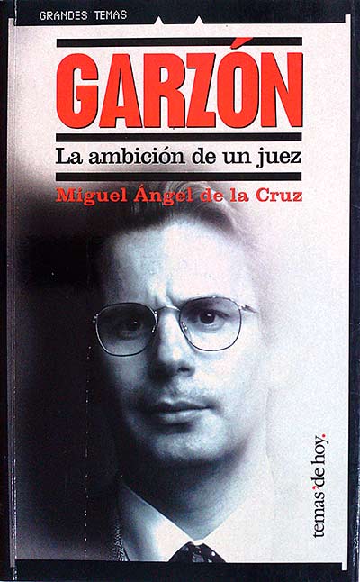Garzón. La ambición de un juez
