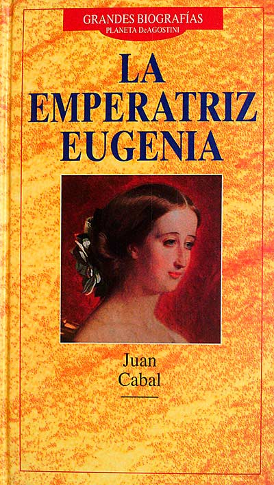 Grandes biografías: La emperatriz Eugenia