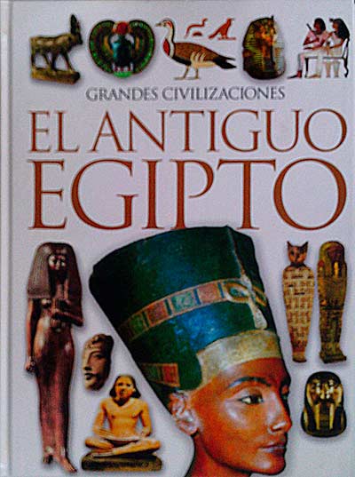 Grandes civilizaciones: El antiguo Egipto