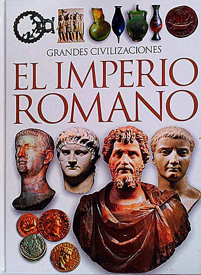 Grandes civilizaciones: El Imperio Romano