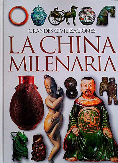 Grandes civilizaciones: La China milenaria
