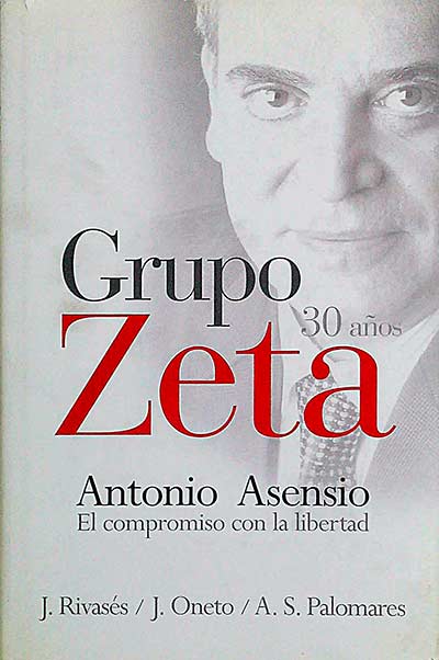 Grupo Z. 30 Años. Antonio Asensio. El compromiso con la libertad