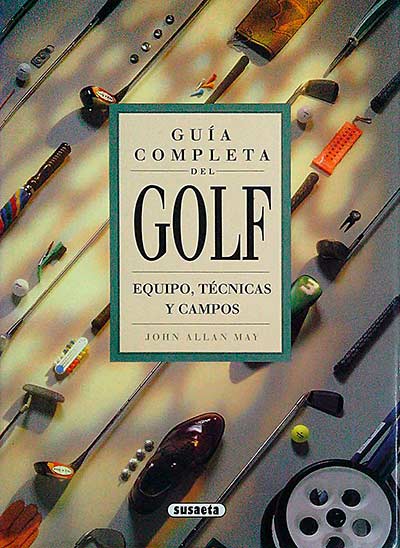 Guía completa del Golf. Equipo, Técnicas y Campos