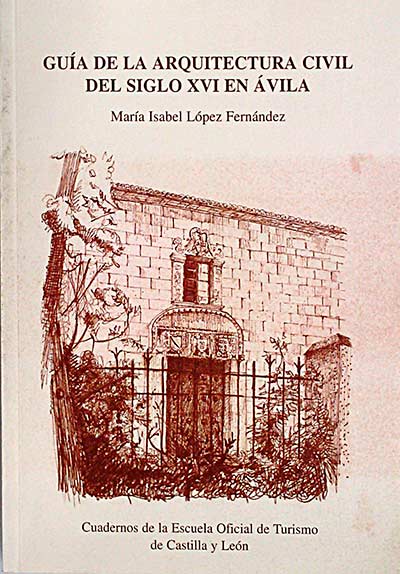 Guía de la arquitectura civil del siglo XVI en Ávila