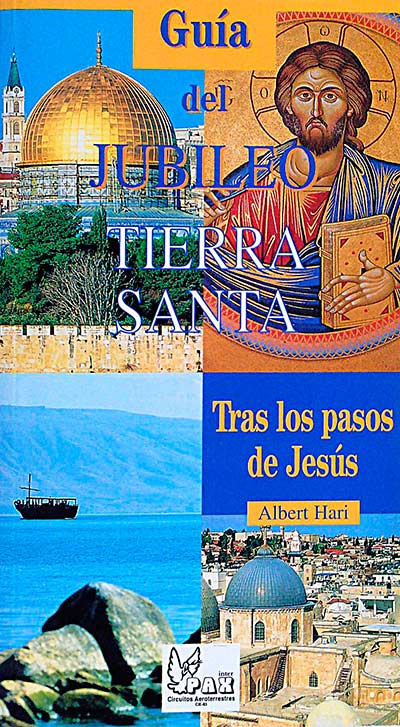 Guía del jubileo Tierra Santa. Tras los pasos de Jesús