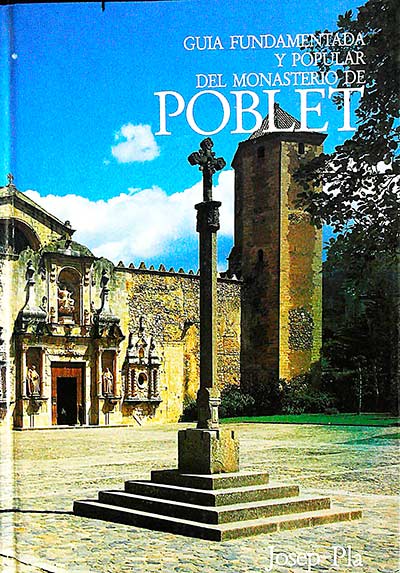 Guía fundamentada y popular del monasterio de Poblet