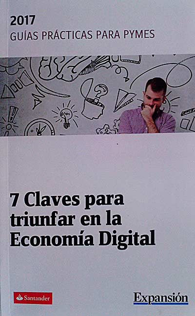 Guías prácticas para Pymes. 7 claves para triunfar en la Economía Digital