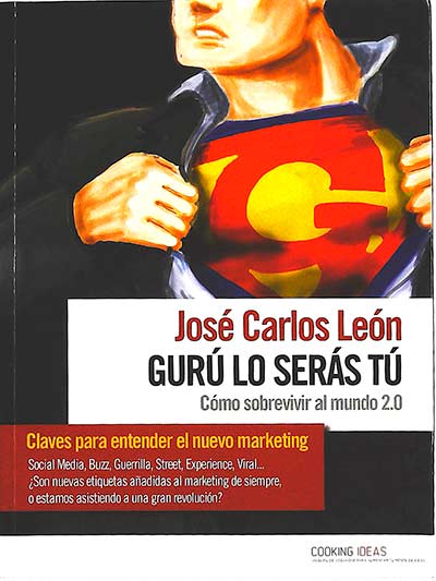 Gurú lo serás tú: cómo sobrevivir al mundo 2.0