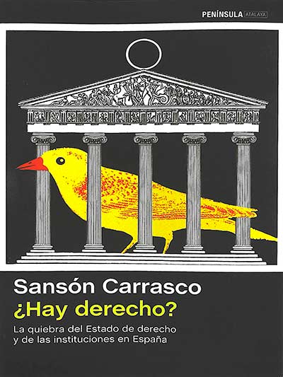 ¿Hay derecho? La quiebra del Estado de derecho y de las instituciones en España