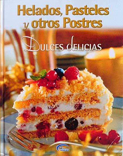 Helados, pasteles y otros postres. Dulces delicias