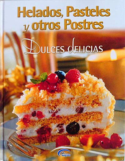 Helados, pasteles y otros postres. Dulces delicias