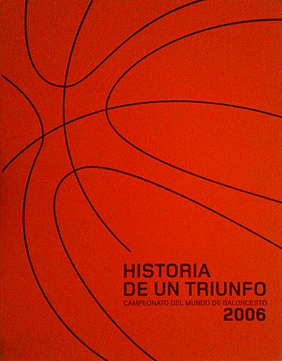 Historia de un triunfo. Campeonato del mundo de baloncesto 2006