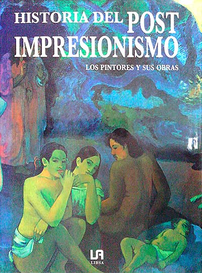 Historia del Post Impresionismo. Los pintores y sus obras