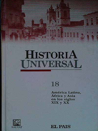 Historia Universal 18. América Latina, África y Asia en los siglos XIX y XX