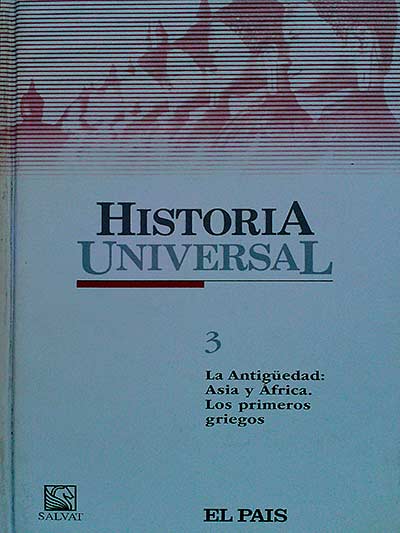 Historia Universal 3. La Antigüedad: Asia y África. Los primeros griegos
