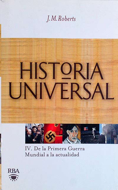 Historia Universal. IV De la Primera Guerra Mundial a la actualidad.