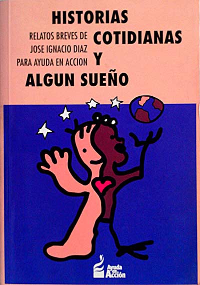Historias cotidianas y algún sueño. Relatos breves para Ayuda en Acción.