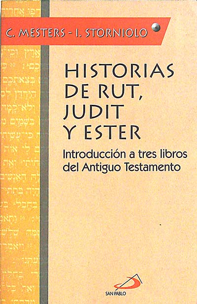 Historias de Rut, Judit y Ester: introducción a tres libros del Antiguo Testamento