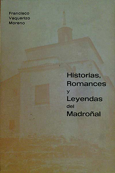 HISTORIAS, ROMANCES Y LEYENDAS DEL MADROÑAL