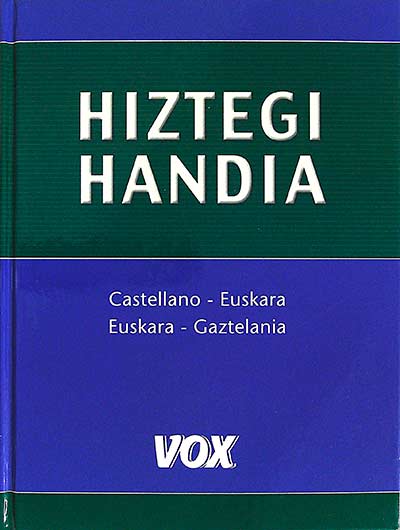 Hiztegi Handia: Castellano - Euskara / Euskara - Gaztelania