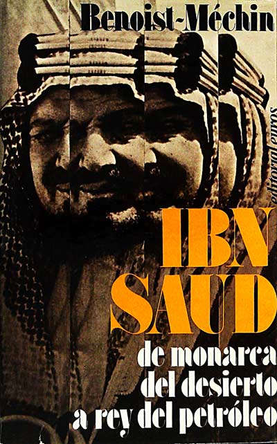 IBN-SAUD de monarca del desierto a rey del petróleo