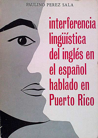 Interferencia lingüística del inglés en el español hablado en Puerto Rico