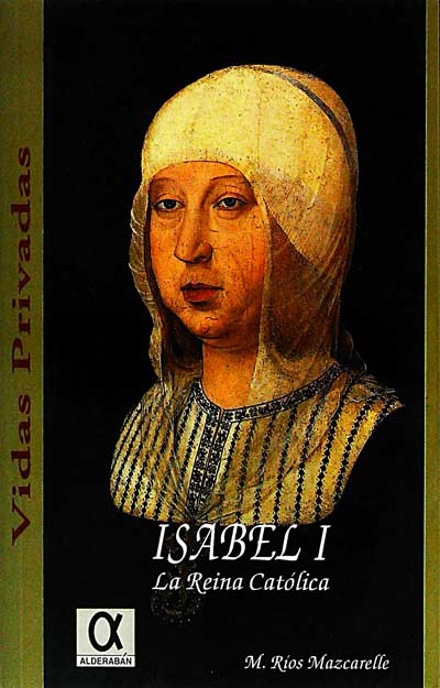 Isabel I. La reina católica