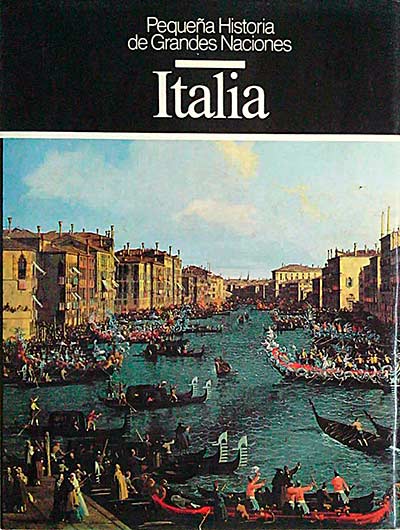 Italia. Pequeña Historia de Grandes Naciones