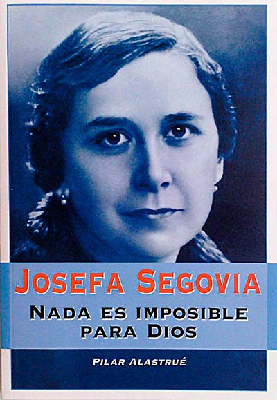 Josefa Segovia. Nada es imposible para Dios