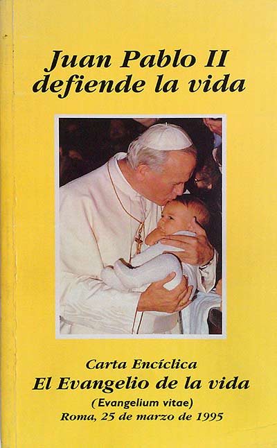 Juan Pablo II defiende la vida : Carta encíclica El evangelio de la vida