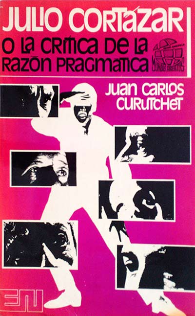 Julio Cortázar o la crítica de la razón pragmática