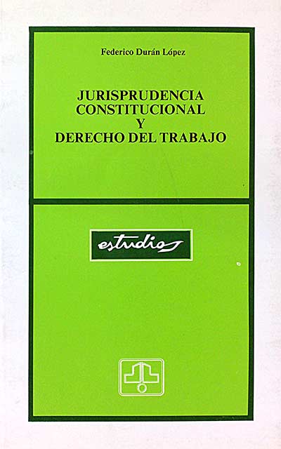 Jurisprudencia constitucional y derecho del trabajo