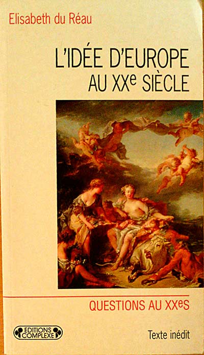 L´Idée d'Europe au XXe siècle. Des mythes aux réalités
