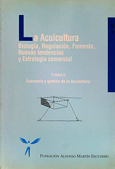 La acuicultura. Economía y gestión de la acuicultura. Tomo II