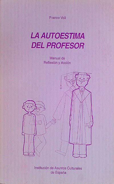 LA AUTOESTIMA DEL PROFESOR. Manual de Reflexión y Acción.