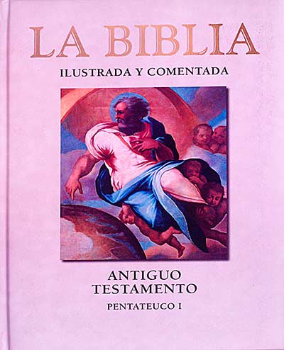 La Biblia. Ilustrada y comentada. Antiguo Testamento. Pentateuco I