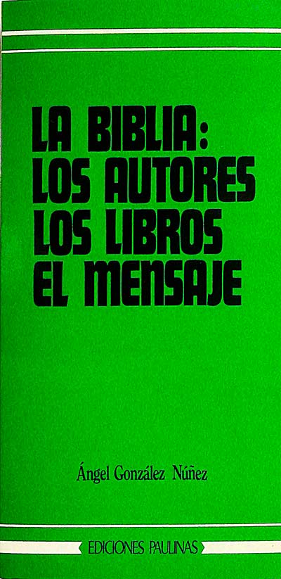 La Biblia: Los autores, los libros, el mensaje