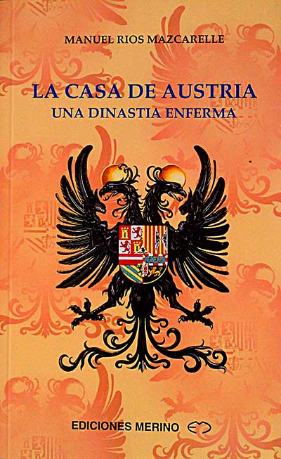 La Casa de Austria. Una dinastía enferma