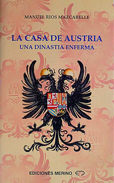 La Casa de Austria. Una dinastía enferma